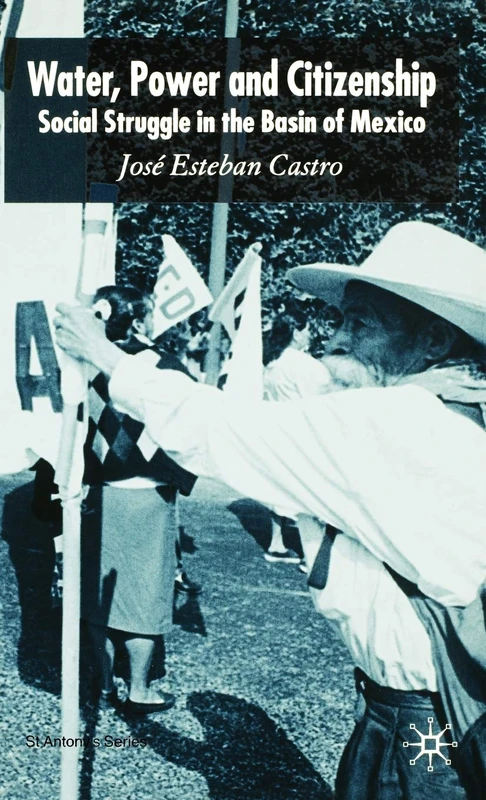 Water, Power and Citizenship: Social Struggle in the Basin of Mexico (St Antony's Series)