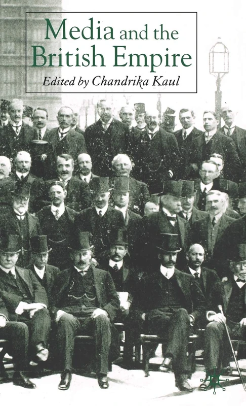 Media and the British Empire (Palgrave Studies in the History of the Media)
