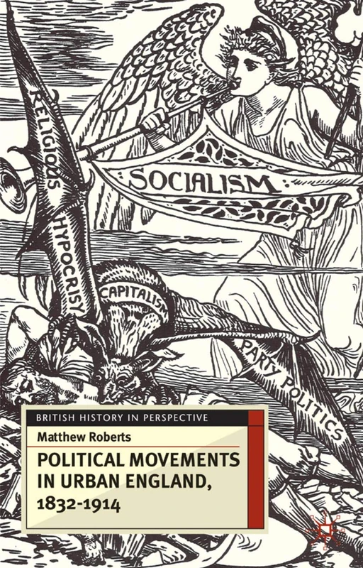Political Movements in Urban England, 1832-1914: 54 (British History in Perspective)