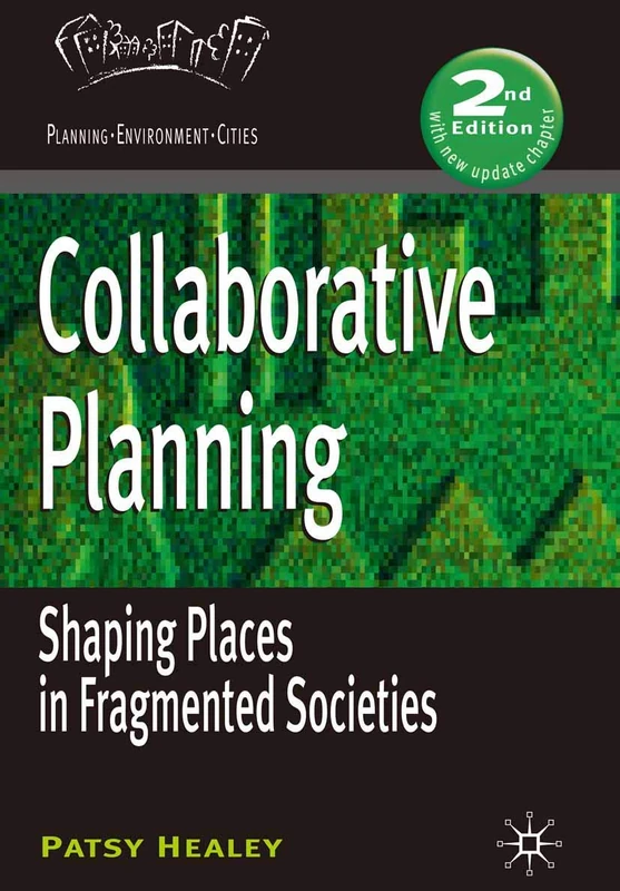 Collaborative Planning: Shaping Places in Fragmented Societies: 19 (Planning, Environment, Cities)