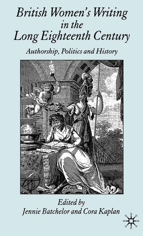 British Women's Writing in the Long Eighteenth Century: Authorship, Politics and History