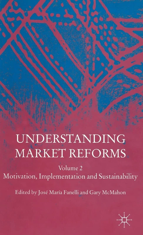 Understanding Market Reforms: Volume 2: Motivation, Implementation and Sustainability