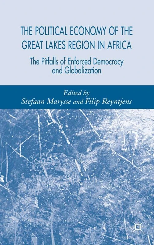 The Political Economy of the Great Lakes Region in Africa: The Pitfalls of Enforced Democracy and Globalization