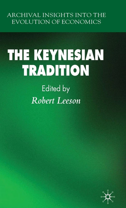 The Keynesian Tradition (Archival Insights into the Evolution of Economics)