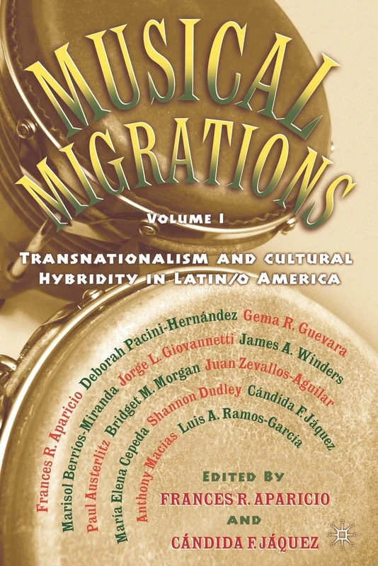 Musical Migrations: Transnationalism and Cultural Hybridity in Latin/o America, Volume I - Image 1