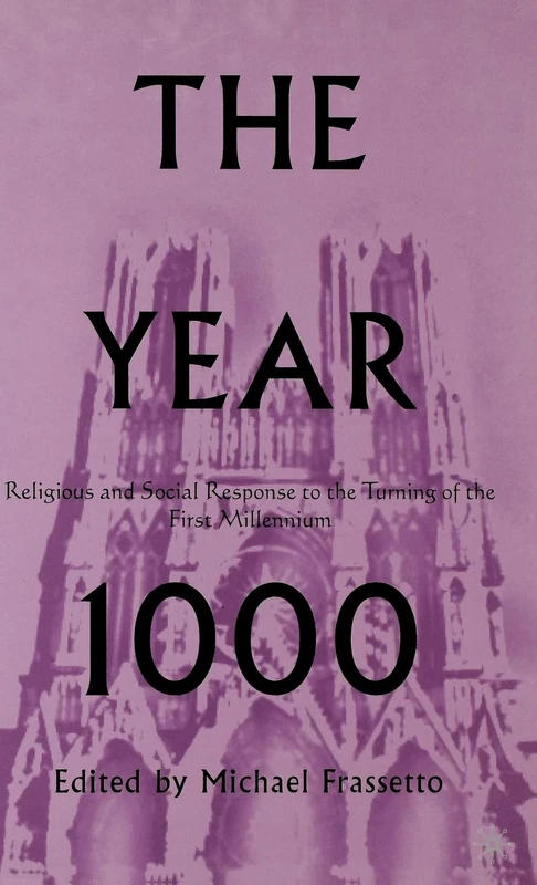 The Year 1000: Religious and Social Response to the Turning of the First Millennium