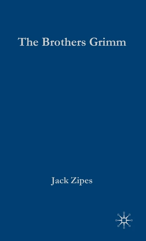 The Brothers Grimm: From Enchanted Forests to the Modern World 2e