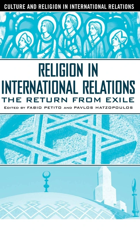 Religion in International Relations: The Return from Exile (Culture and Religion in International Relations)