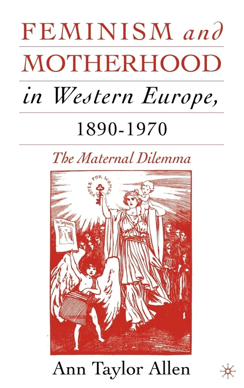Feminism and Motherhood in Western Europe, 1890–1970: The Maternal Dilemma - Image 1