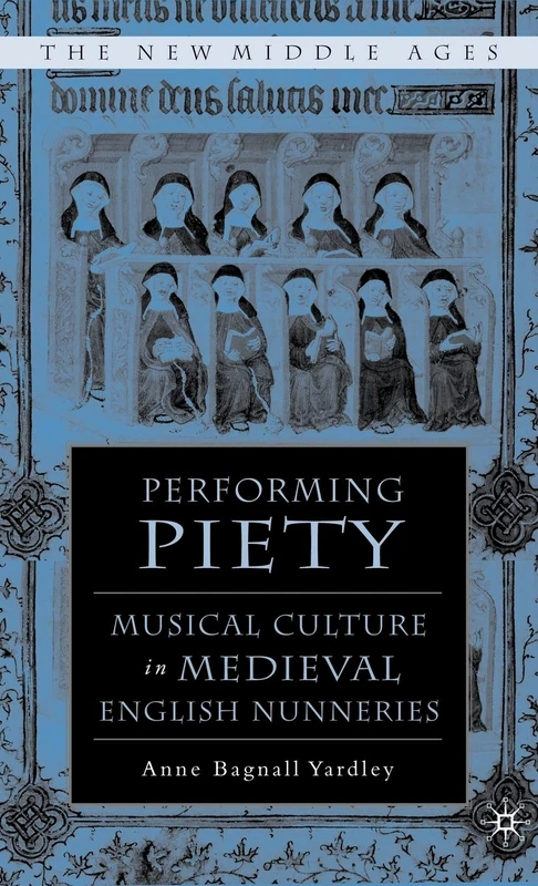 Performing Piety: Musical Culture in Medieval English Nunneries (The New Middle Ages) - Image 1