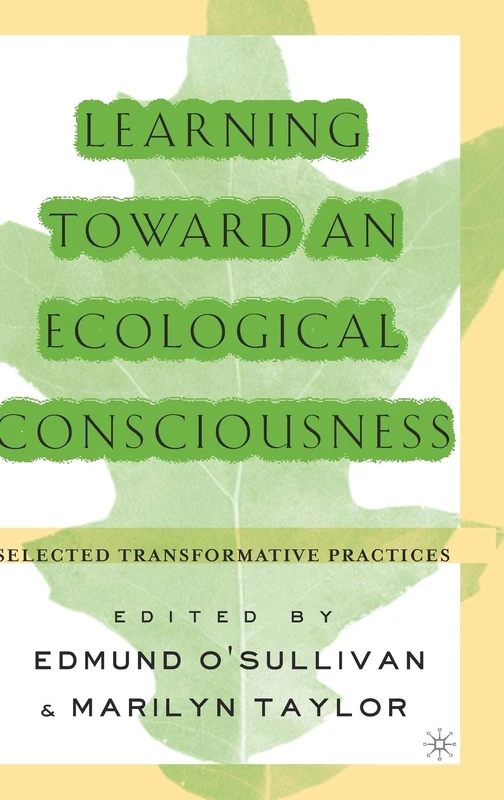 Learning Toward an Ecological Consciousness: Selected Transformative Practices