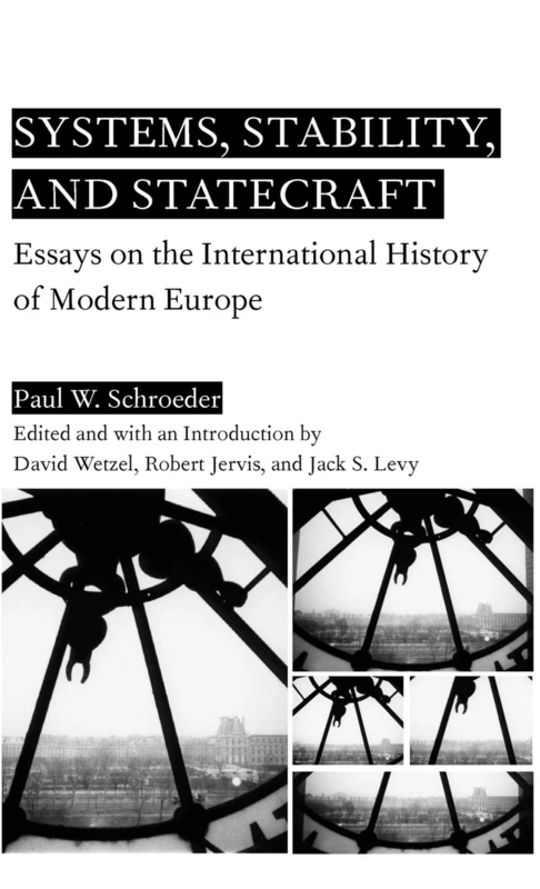 Systems, Stability, and Statecraft: Essays on the International History of Modern Europe