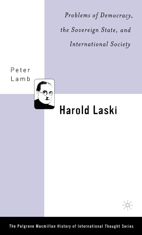 Harold Laski: Problems of Democracy, the Sovereign State, and International Society (The Palgrave Macmillan History of International Thought) - Image 1