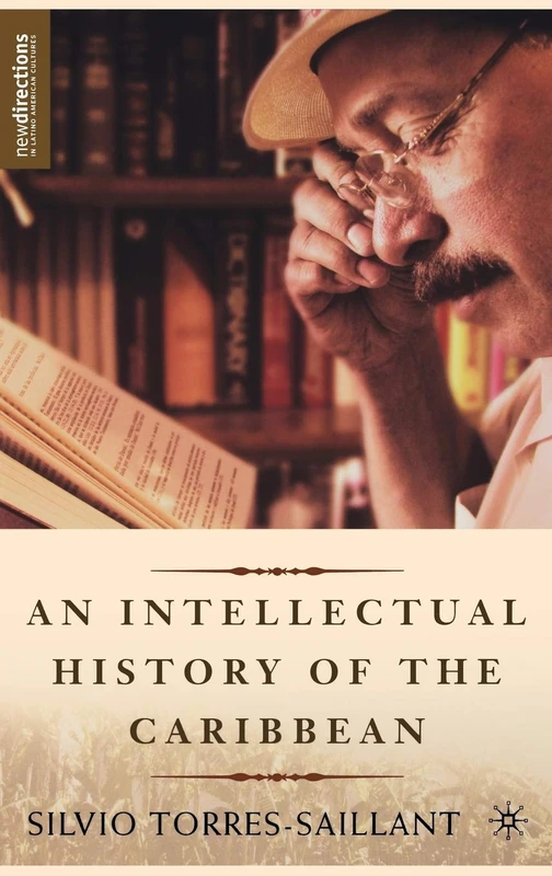 An Intellectual History of the Caribbean (New Directions in Latino American Cultures)