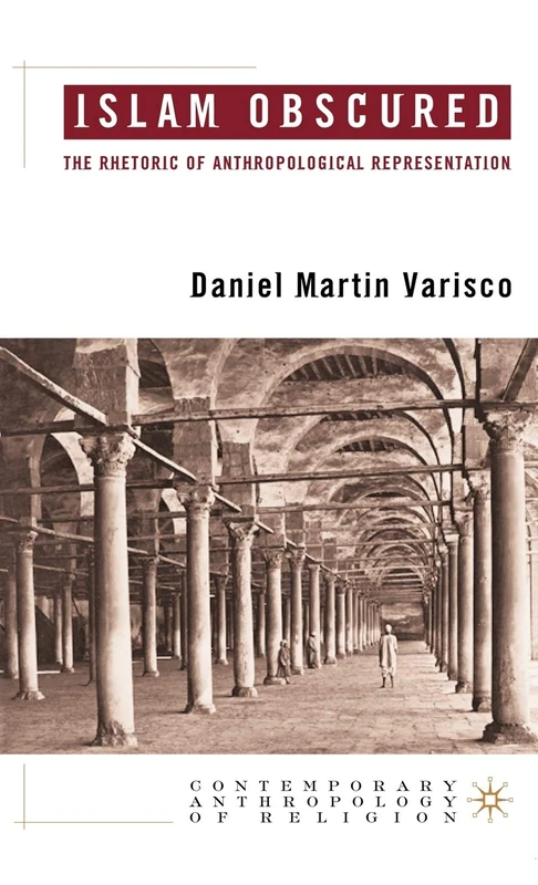 Islam Obscured: The Rhetoric of Anthropological Representation (Contemporary Anthropology of Religion)