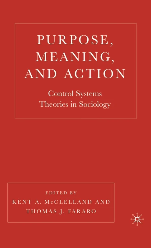 Purpose, Meaning, and Action: Control Systems Theories in Sociology
