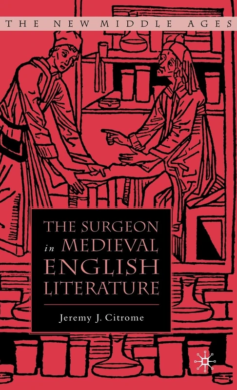 The Surgeon in Medieval English Literature (The New Middle Ages)