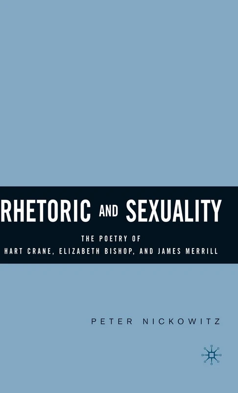 Rhetoric and Sexuality: The Poetry of Hart Crane, Elizabeth Bishop, and James Merrill - Image 1