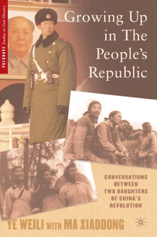 Growing Up in the People’s Republic: Conversations between Two Daughters of China’s Revolution (Palgrave Studies in Oral History) - Image 1