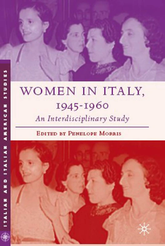 Women in Italy, 1945–1960: An Interdisciplinary Study (Italian and Italian American Studies)
