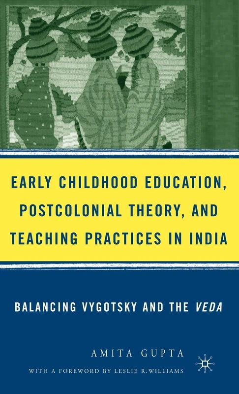 Early Childhood Education, Postcolonial Theory, and Teaching Practices in India: Balancing Vygotsky and the Veda - Image 1