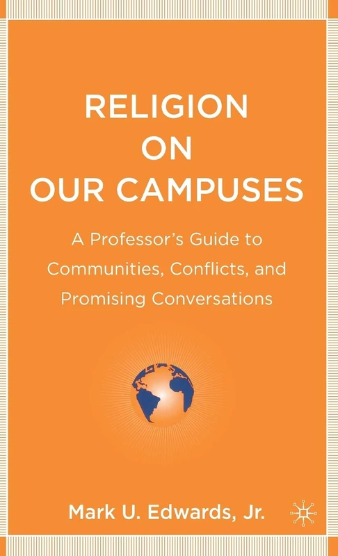 Religion on Our Campuses: A Professor’s Guide to Communities, Conflicts, and Promising Conversations