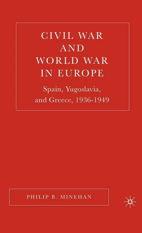 Civil War and World War in Europe: Spain, Yugoslavia, and Greece, 1936-1949