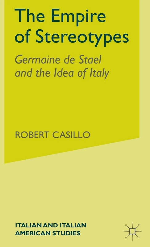 The Empire of Stereotypes: Germaine de Staël and the Idea of Italy (Italian and Italian American Studies) - Image 1