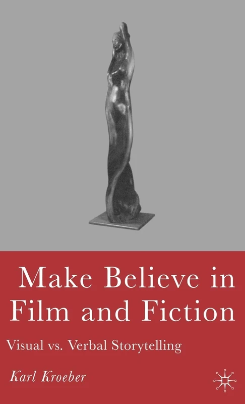 Make Believe in Film and Fiction: Visual vs. Verbal Storytelling