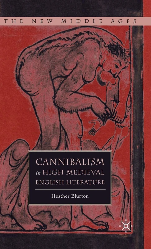 Cannibalism in High Medieval English Literature (The New Middle Ages)
