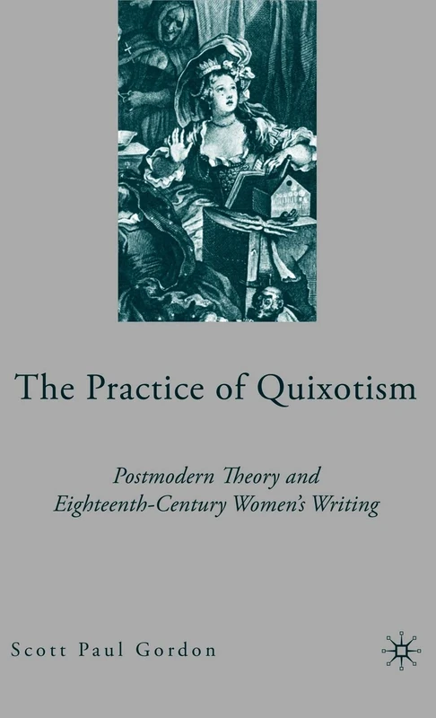The Practice of Quixotism: Postmodern Theory and Eighteenth-Century Women's Writing - Image 1