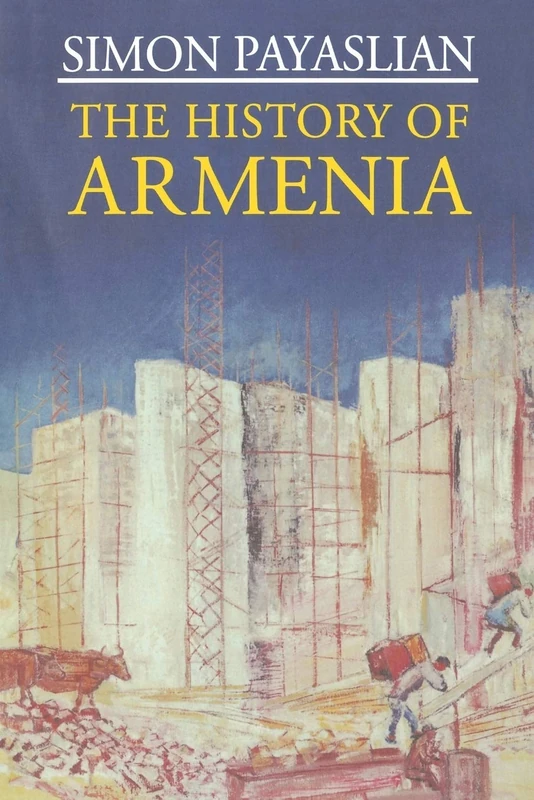 The History of Armenia: From the Origins to the Present (Macmillan Essential Histories)