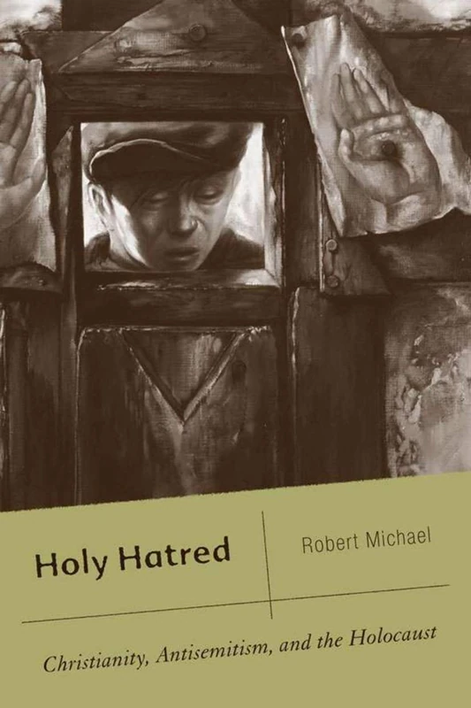 Holy Hatred: Christianity, Antisemitism, and the Holocaust
