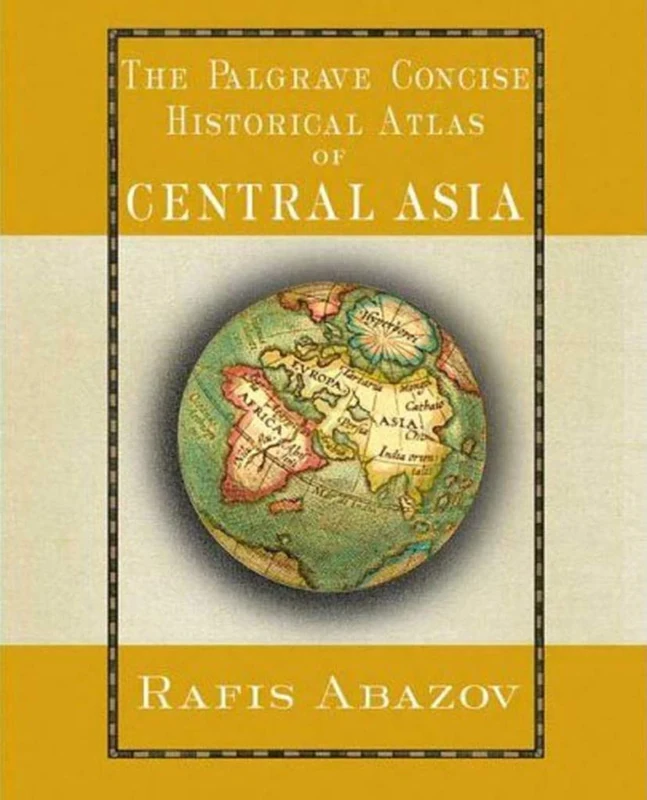 The Palgrave Concise Historical Atlas of Central Asia