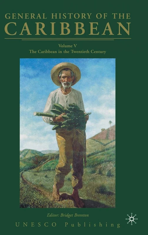 General History of the Caribbean UNESCO Volume 5: The Caribbean in the Twentieth Century: 05
