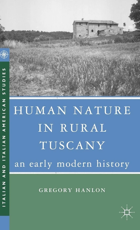 Human Nature in Rural Tuscany: An Early Modern History (Italian and Italian American Studies)