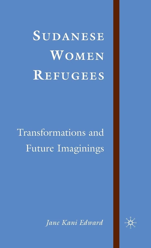 Sudanese Women Refugees: Transformations and Future Imaginings