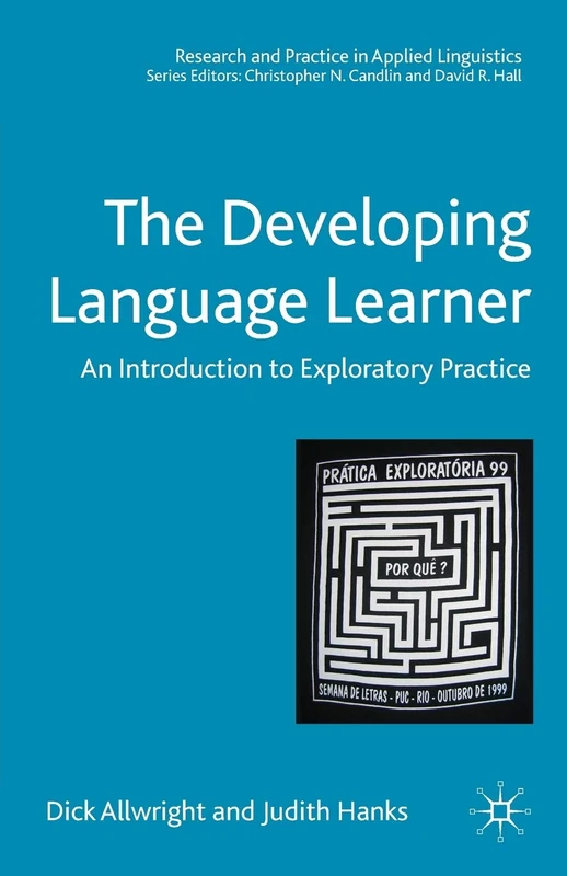 The Developing Language Learner: An Introduction to Exploratory Practice (Research and Practice in Applied Linguistics)