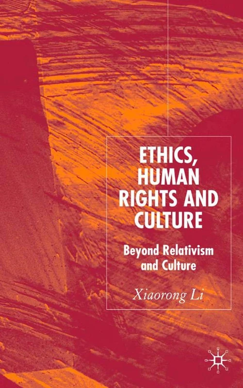 Ethics, Human Rights and Culture: Beyond Relativism and Universalism