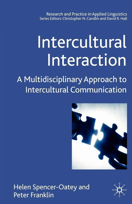 Intercultural Interaction: A Multidisciplinary Approach to Intercultural Communication (Research and Practice in Applied Linguistics)