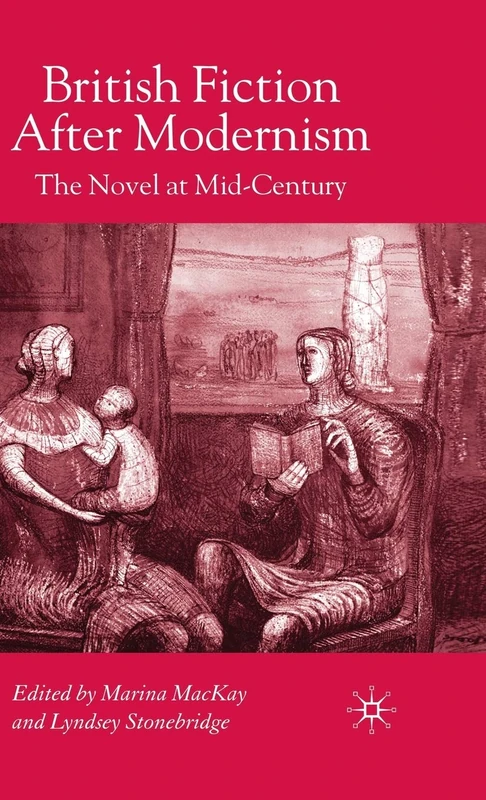 British Fiction After Modernism: The Novel at Mid-Century