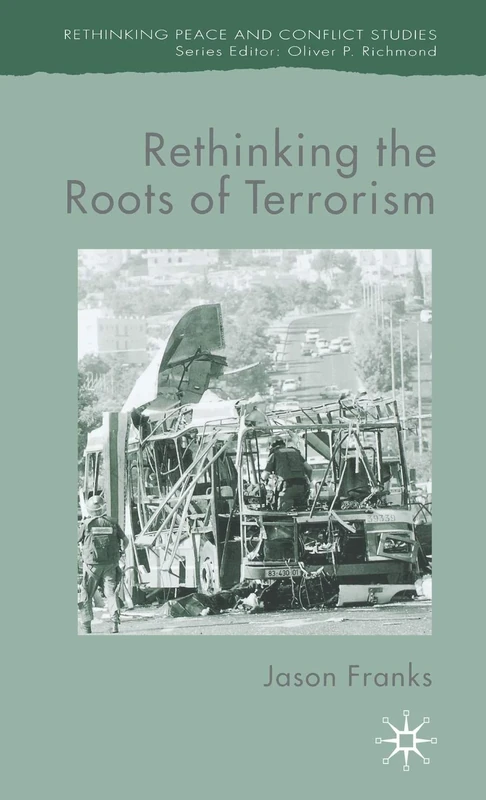 Rethinking the Roots of Terrorism (Rethinking Peace and Conflict Studies)