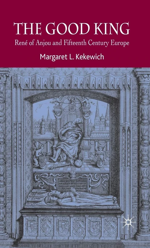 The Good King: René of Anjou and Fifteenth Century Europe - Image 1