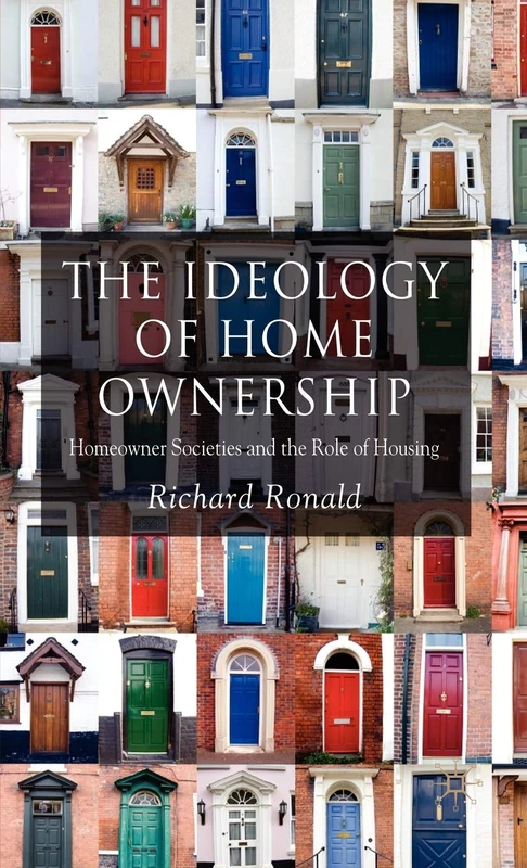 The Ideology of Home Ownership: Homeowner Societies and the Role of Housing