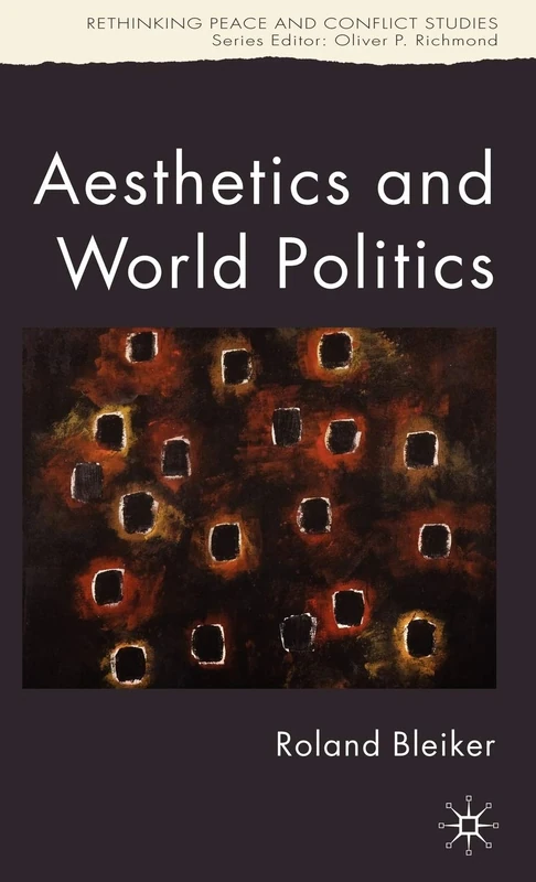 Aesthetics and World Politics (Rethinking Peace and Conflict Studies)