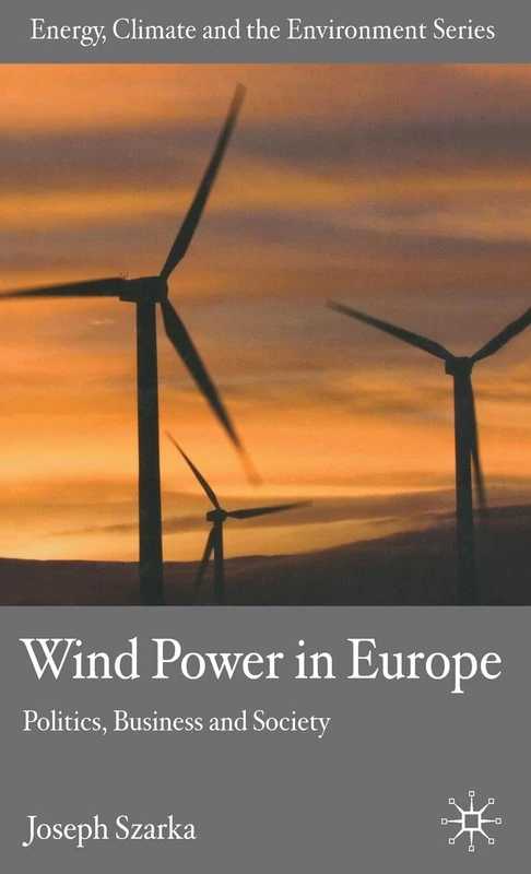 Wind Power in Europe: Politics, Business and Society (Energy, Climate and the Environment)
