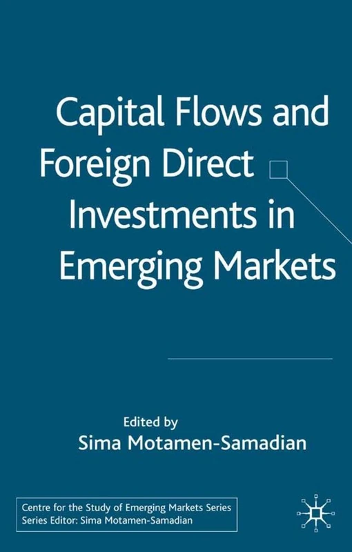 Capital Flows and Foreign Direct Investments in Emerging Markets (Centre for the Study of Emerging Markets Series)