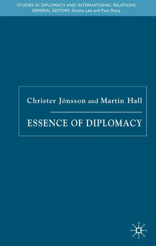 Essence of Diplomacy (Studies in Diplomacy and International Relations)