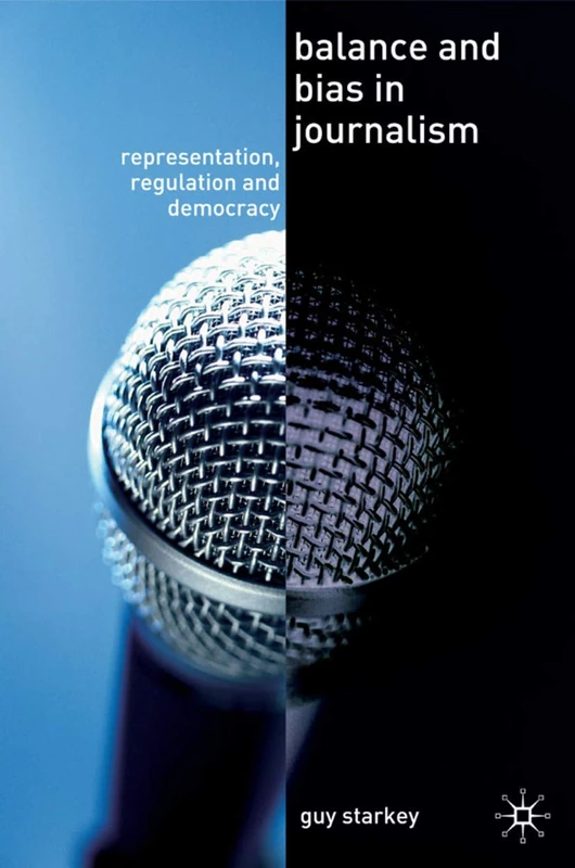 Balance and Bias in Journalism: Representation, Regulation and Democracy - Image 1