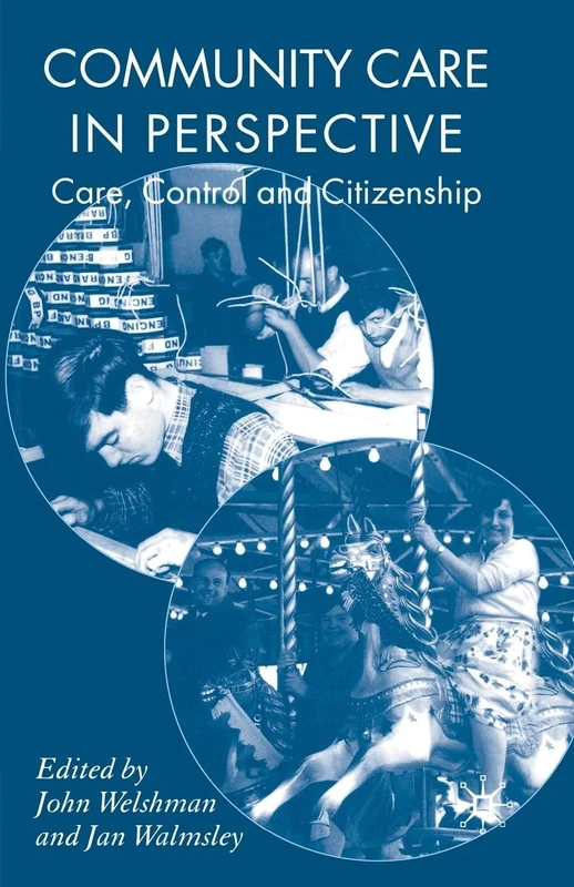 Community Care in Perspective: Care, Control and Citizenship